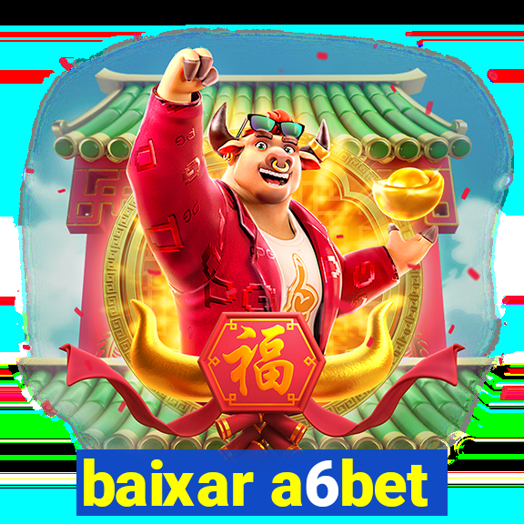 baixar a6bet